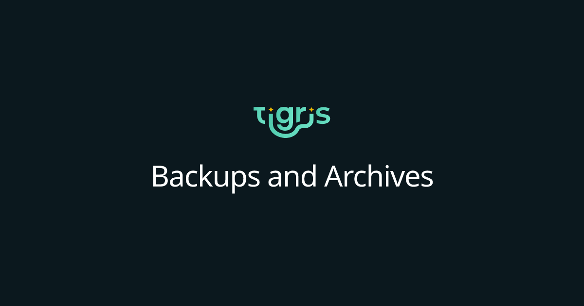 Backups and Archives | Tigris Object Storage Documentation