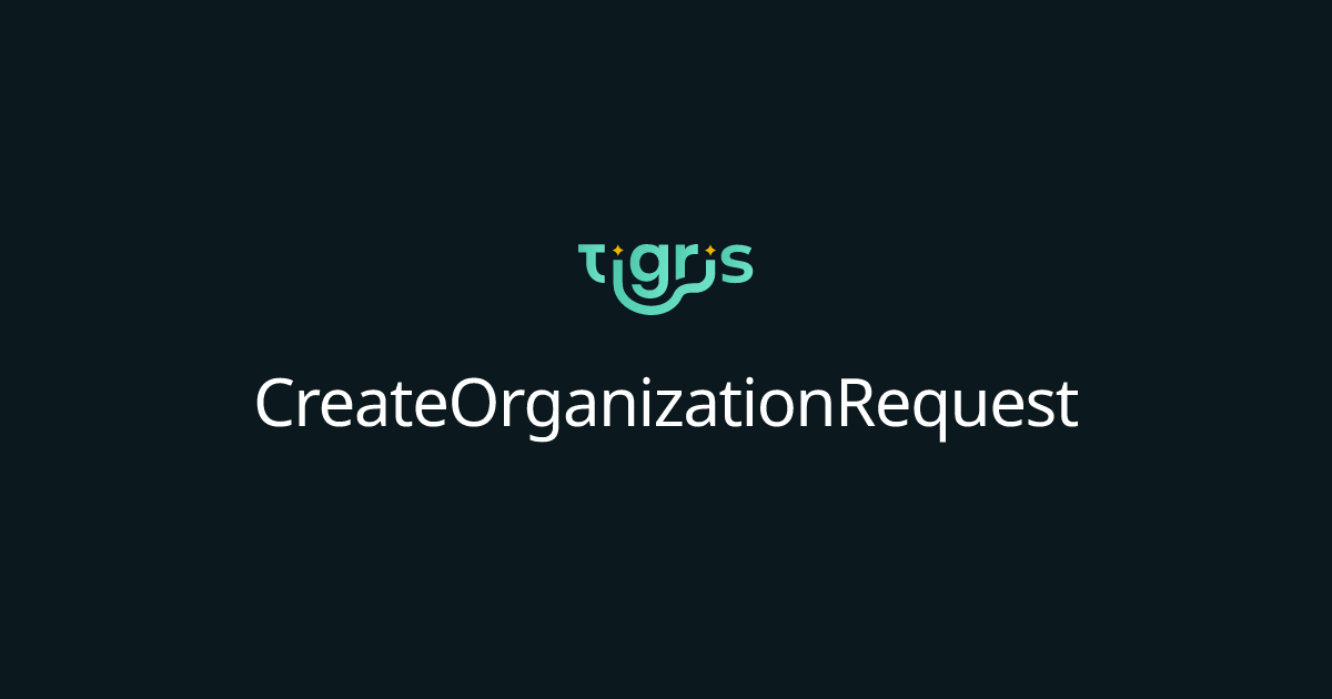 CreateOrganizationRequest | Tigris Object Storage Documentation