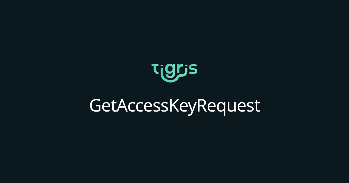GetAccessKeyRequest | Tigris Object Storage Documentation