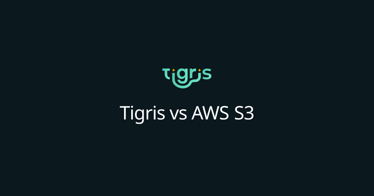Tigris vs AWS S3 | Tigris Object Storage Documentation