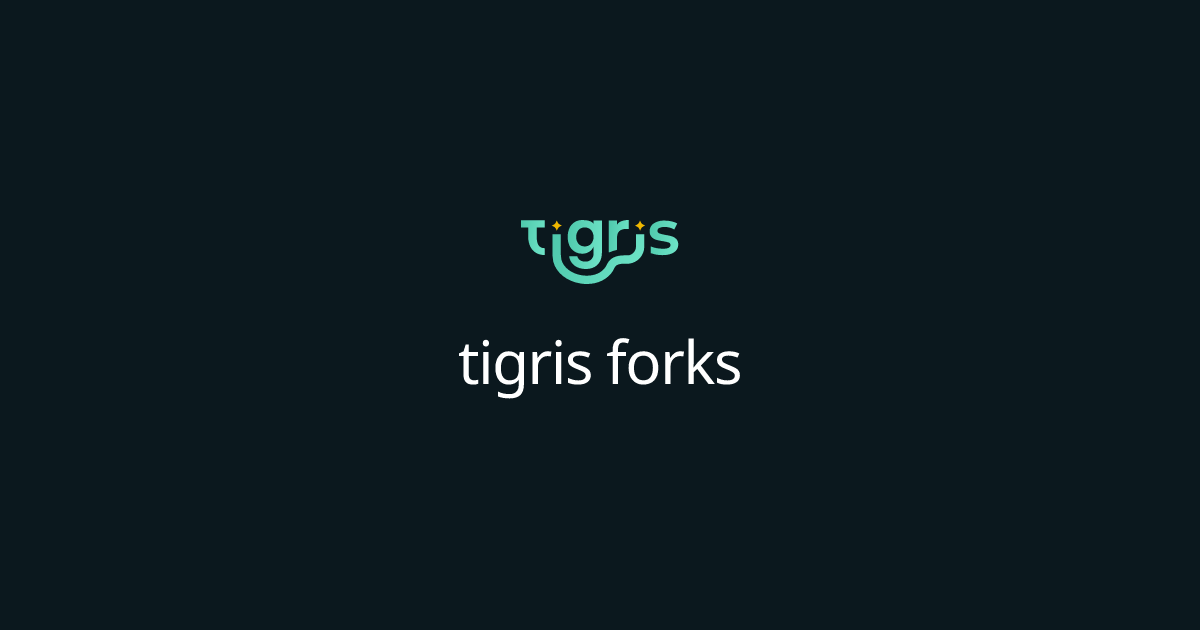 tigris forks | Tigris Object Storage Documentation